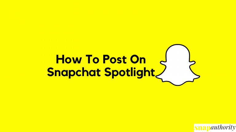 How To Post On Snapchat Spotlight?