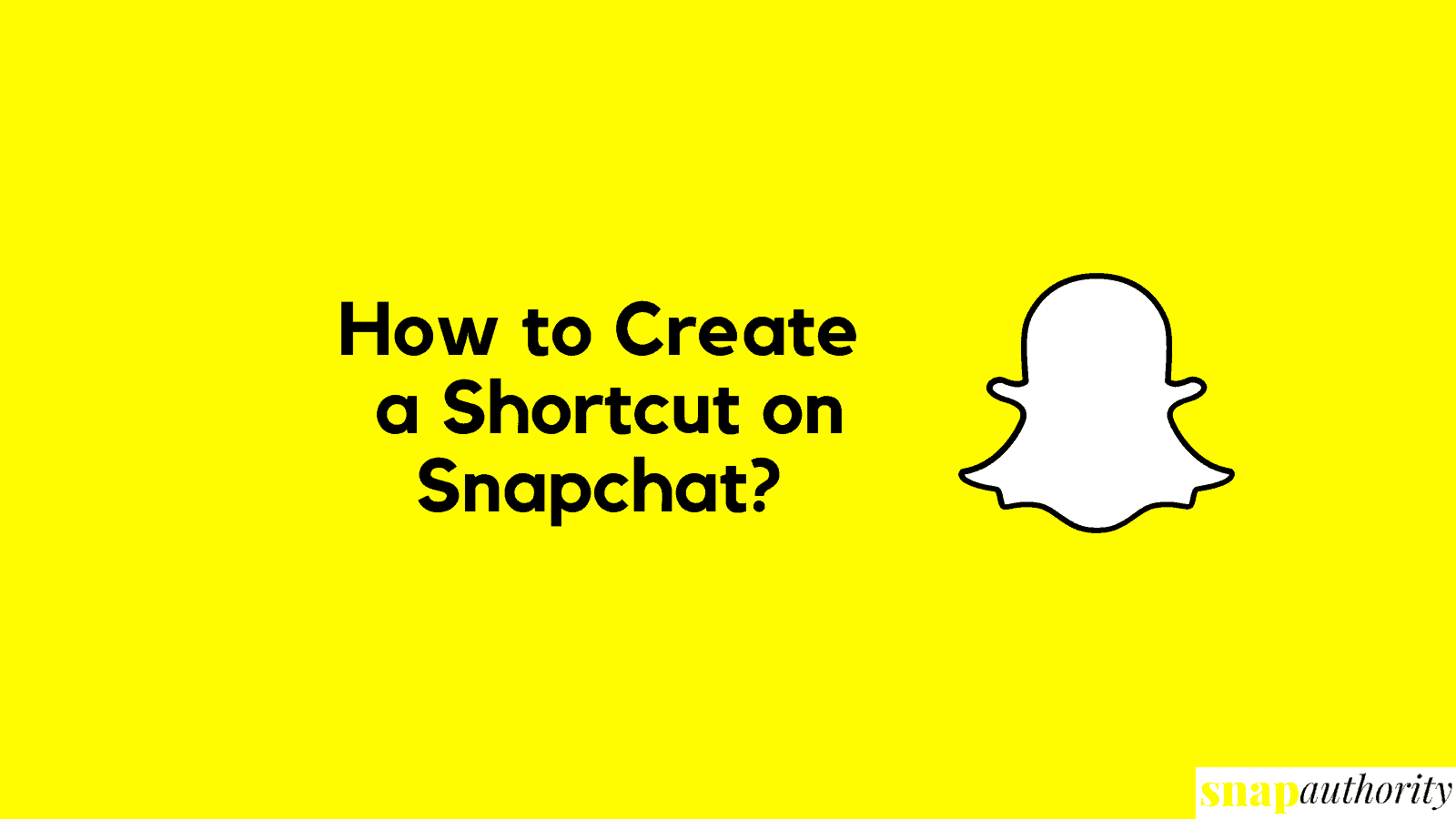 How to Create a Shortcut on Snapchat? - Snap Authority